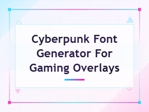 Cyberpunk Font Generator for Gaming Overlays - Free Online Tool
